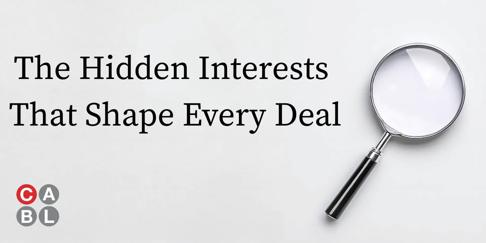 The Hidden Interests That Shape Every Deal