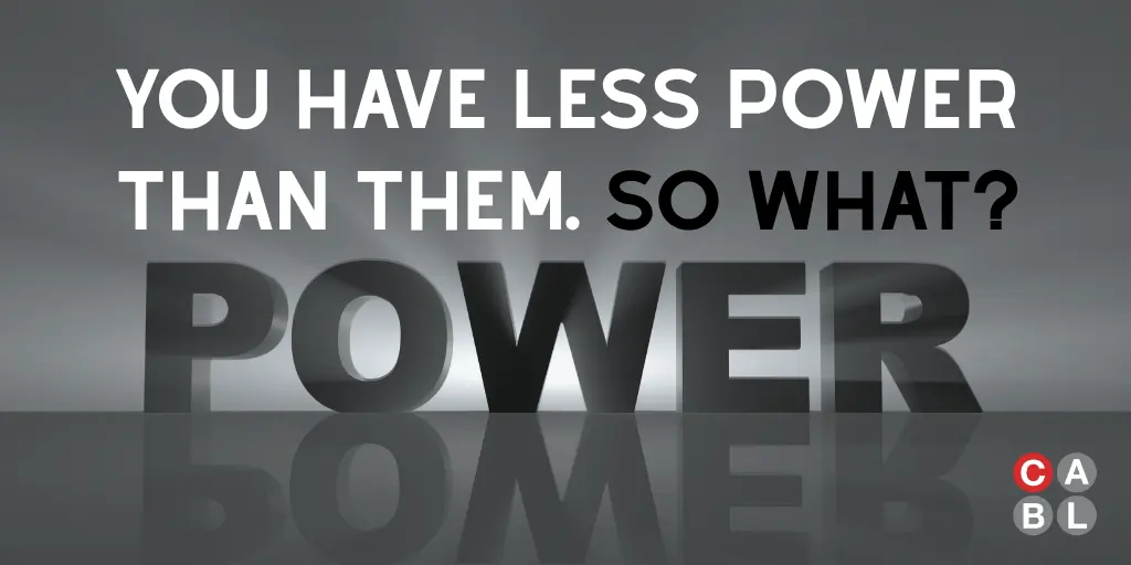 You Have Less Power Than Them So What